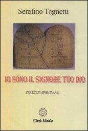 Io sono il Signore tuo Dio: esercizi spirituali. 5 CD Audio