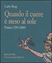 Quando il cuore è steso al sole. Poesie (1993-2009)