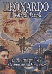 Leonardo. Il volo di Fiesole. DVD. Con libro