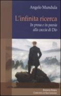 L'infinita ricerca. In prosa e in poesia alla caccia di Dio