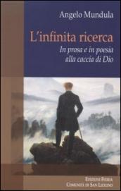 L'infinita ricerca. In prosa e in poesia alla caccia di Dio