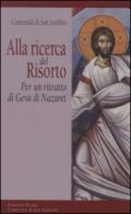 Alla ricerca del risorto. Per un ritratto di Gesù di Nazaret