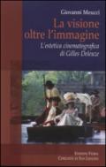 La visione oltre l'immagine. L'estetica cinematografica di Gilles Deleuze