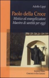 Paolo della Croce. Mistico ed evangelizzatore. Maestro di santità per oggi