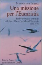 Una missione per l'Eucaristia. Studio teologico-spirituale sulla beata Maria Candida dell'Eucarestia (1884-1949)
