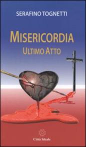 Misericordia: ultimo atto