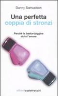 Una perfetta coppia di stronzi. Perché la bastardaggine aiuta l'amore