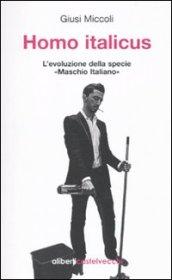 Homo italicus. L'evoluzione della specie «maschio italiano»