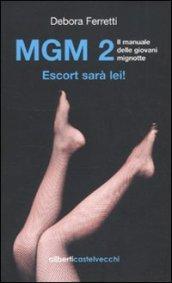 MGM 2. Il manuale delle giovani mignotte. Escort sarà lei!