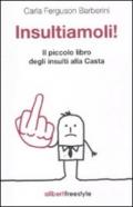 Insultiamoli! Il piccolo libro degli insulti alla casta