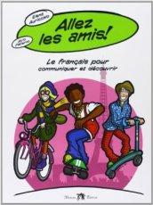 Allez les amis! Le français pour comuniquer et decouvrir. Per la Scuola media. Con CD Audio. Con espansione online