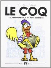 Le coq. Cultures et symboles des ados en France. Per la Scuola media. Con CD Audio. Con espansione online