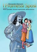 I promessi sposi. Storia milanese del secolo XVII scoperta e rifatta da Alessandro Manzoni. Ediz. per la scuola