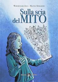 Sulla scia del mito. Ediz. per la scuola. Con ebook. Con espansione online