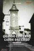 Quando l'inferno cadde dal cielo. Arcidosso dal fascismo alla democrazia