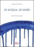 Di acqua e di mare. Tavole di Bruno Caponi