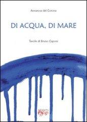 Di acqua e di mare. Tavole di Bruno Caponi