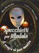 Specchietti per le allodole. Di magia si può morire