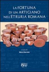 La fortuna di un artigiano nell'Etruria romana