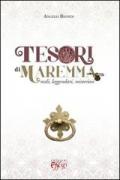 Tesori di Maremma. Reali, leggendari, misteriosi