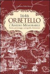 Orbetello. 1646. L'assedio memorabile. Storia, personaggi, cartografia, letteratura