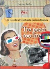 Tre pezzi 100 lire. Un racconto sull'avvento della plastica in Maremma