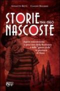 Storie nascoste 1944-1960. Aspetti misconosciuti o poco noti della Resistenza e della «guerra civile» in provincia di Siena