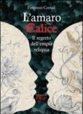 L'amaro calice. Il segreto dell'empia reliquia