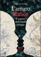 L'amaro calice. Il segreto dell'empia reliquia