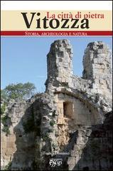 Vitozza. La città di pietra. Storia, archeologia, natura