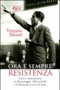 Ora e sempre resistenza. Scritti e testimonianze su Montemaggio, Monticchiello e la Resistenza in terra di Siena
