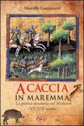 A caccia in Maremma. La pratica venatoria nel Medioevo (VII-XVI secolo)