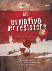 Un motivo per resistere. Racconti e storie