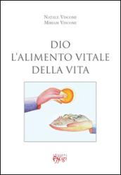 Dio. L'alimento vitale della vita