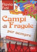 Campi di fragole per sempre. Una cronaca infedele