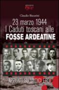 23 marzo 1944. I caduti toscani alle Fosse Ardeatine