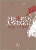 Pietro Raveggi. La vita e le opere
