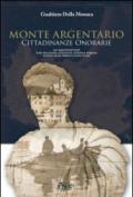 Monte Argentario cittadinanze onorarie. Con approfondimenti sulla vita sociale, economica, militare e religiosa di Porto Santo Stefano e Porto Ercole