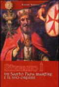 Stefano I un santo papa martire e il suo ordine. Ediz. illustrata