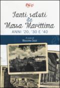 Tanti saluti da Massa Marittima. Anni '20, '30 e '40. Ediz. illustrata