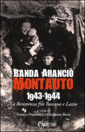 Banda Arancio Montauto 1943-1944. La Resistenza tra Toscana e Lazio