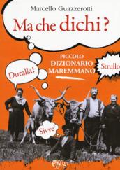 Ma che dichi? Piccolo dizionario maremmano