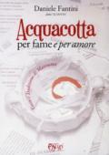 Acquacotta per fame e «per amore». Gusto e tradizione di Maremma