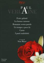 Feste galanti-La buona canzone-Romanze senza parole-Un tempo e poco fa-Carne-I poeti maledetti. Testo francese a fronte