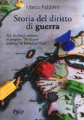 Storia del diritto di guerra. Dal «Ius fetiale» romano al progetto «Per la pace perpetua» di Immanuel Kant