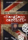 Qui Radio Londra «Mangiamo carciofi»