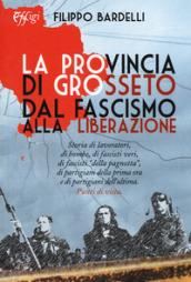 La provincia di Grosseto dal fascismo alla Liberazione