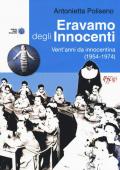 Eravamo degli Innocenti. Vent'anni da innocentina (1954-1974)