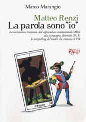 Matteo Renzi la parola sono io. La narrazione renziana