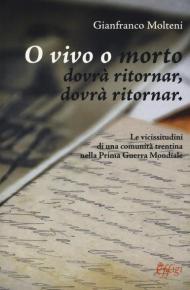 O vivo o morto dovrà ritornar, dovrà ritornar. Le vicissitudini di una comunità trentina nella prima guerra mondiale